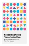Front cover of Supporting Young Transgender Men